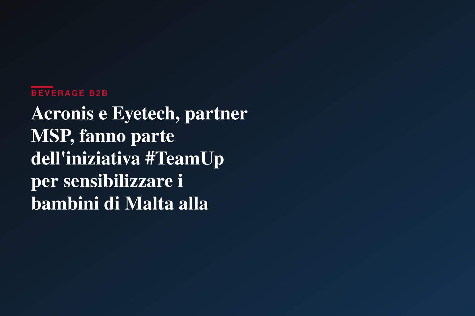 Acronis e Eyetech, partner MSP, fanno parte dell'iniziativa #TeamUp per sensibilizzare i bambini di Malta alla sicurezza informatica