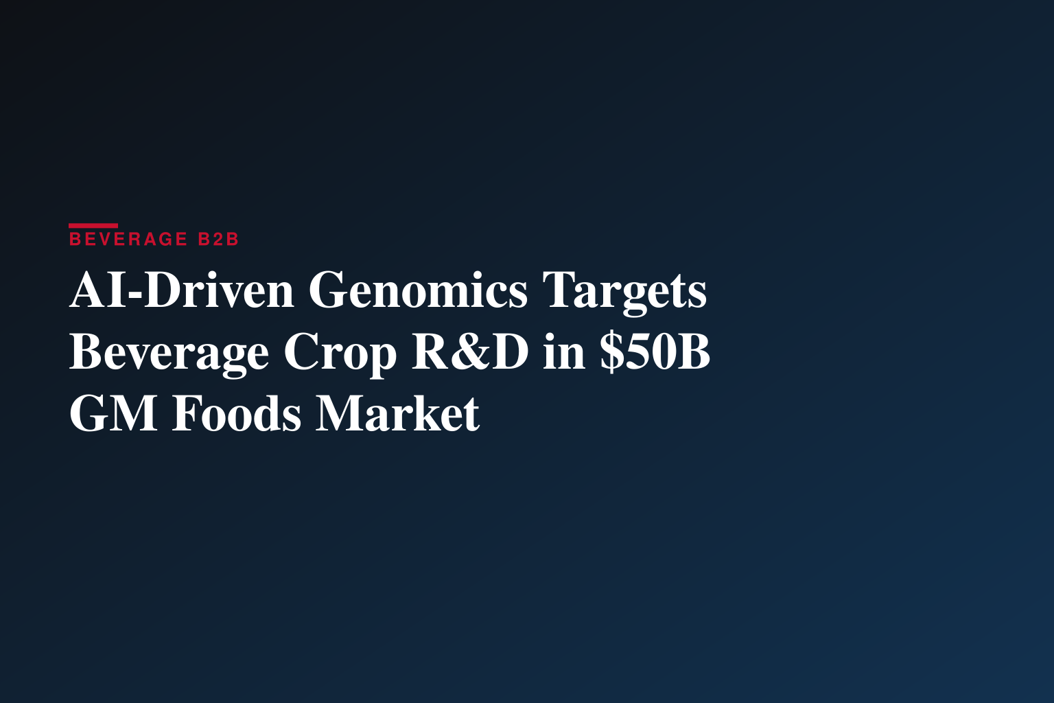 AI-Driven Genomic Revolution Reshapes $50+ Billion GM Foods Market as Food Security Concerns Intensify