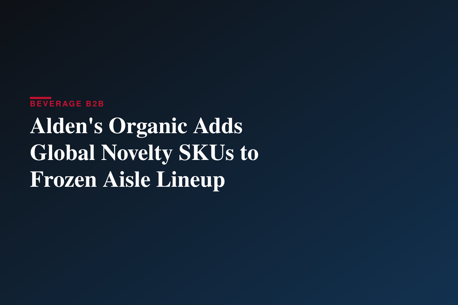 Alden's Organic Takes Taste Buds Around the World with New Global Delights Novelties