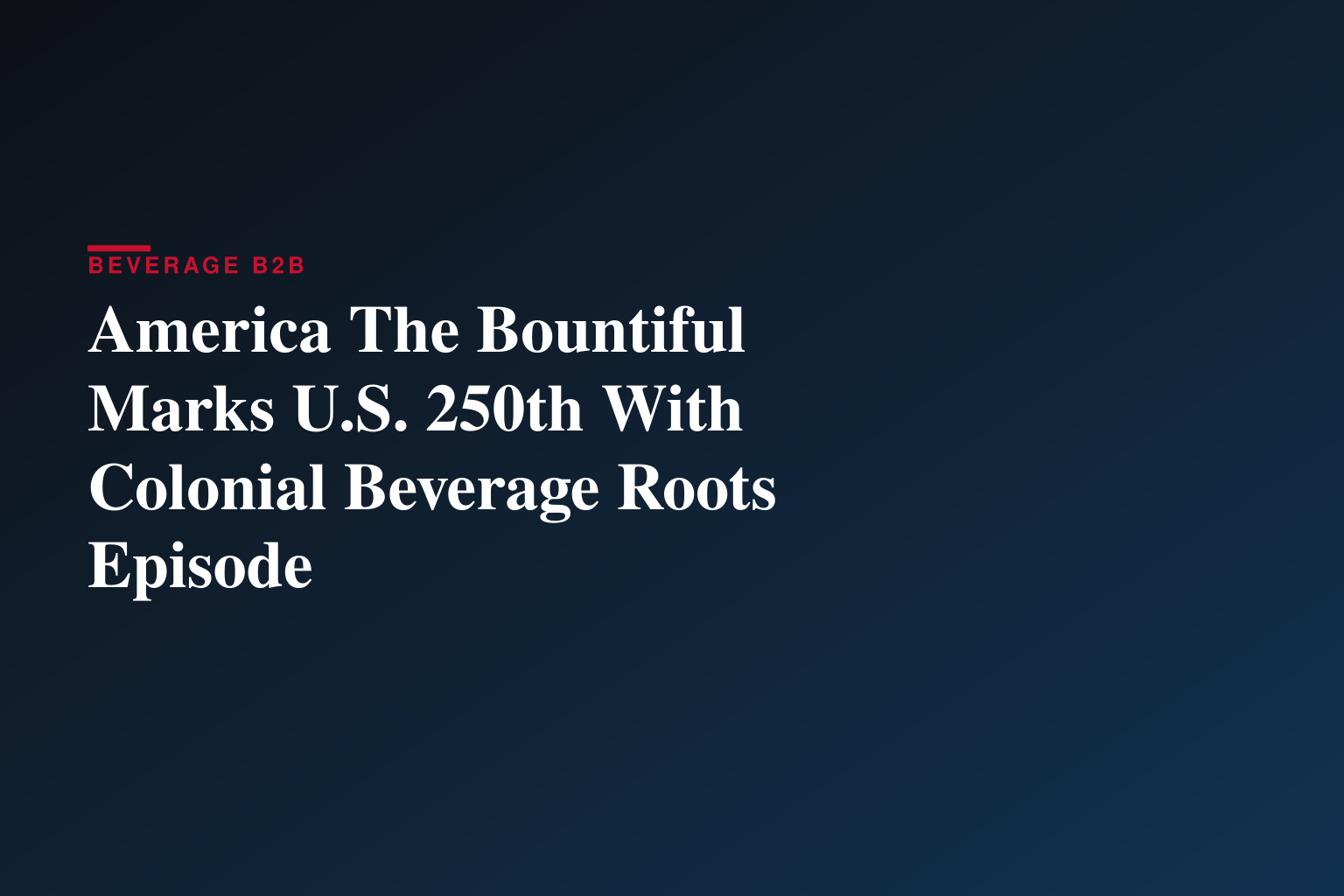 America The Bountiful Debuts Special Episode in Honor of America’s 250th Anniversary