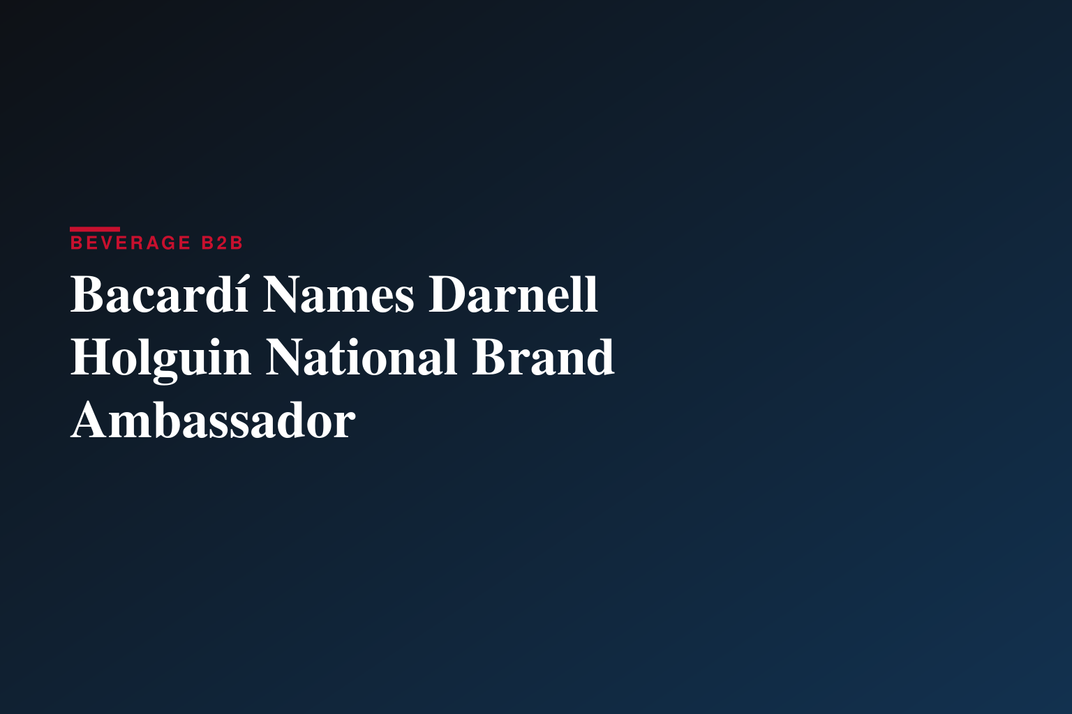 Bacardí Names Darnell Holguin National Brand Ambassador