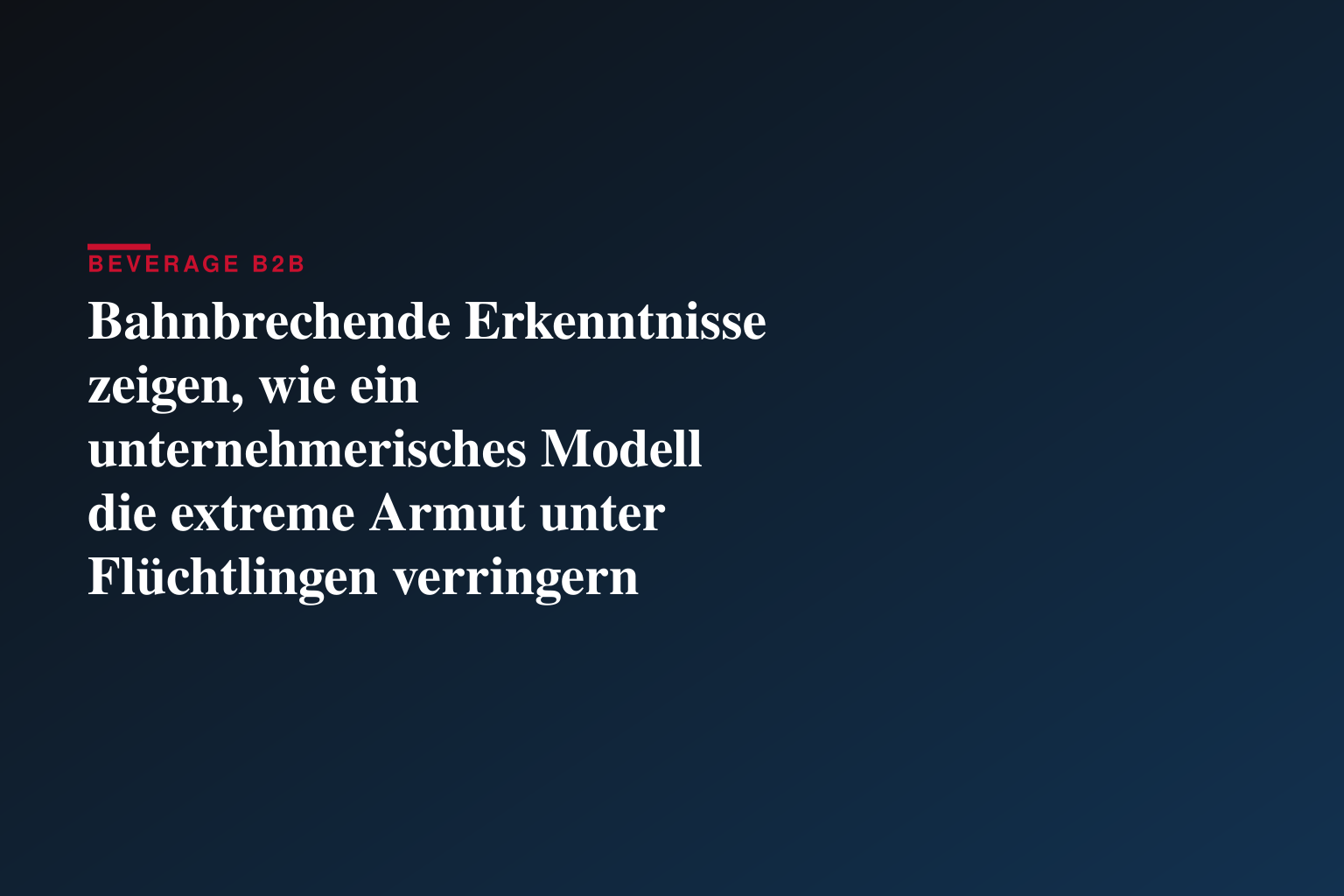 Bahnbrechende Erkenntnisse zeigen, wie ein unternehmerisches Modell die extreme Armut unter Flüchtlingen verringern kann
