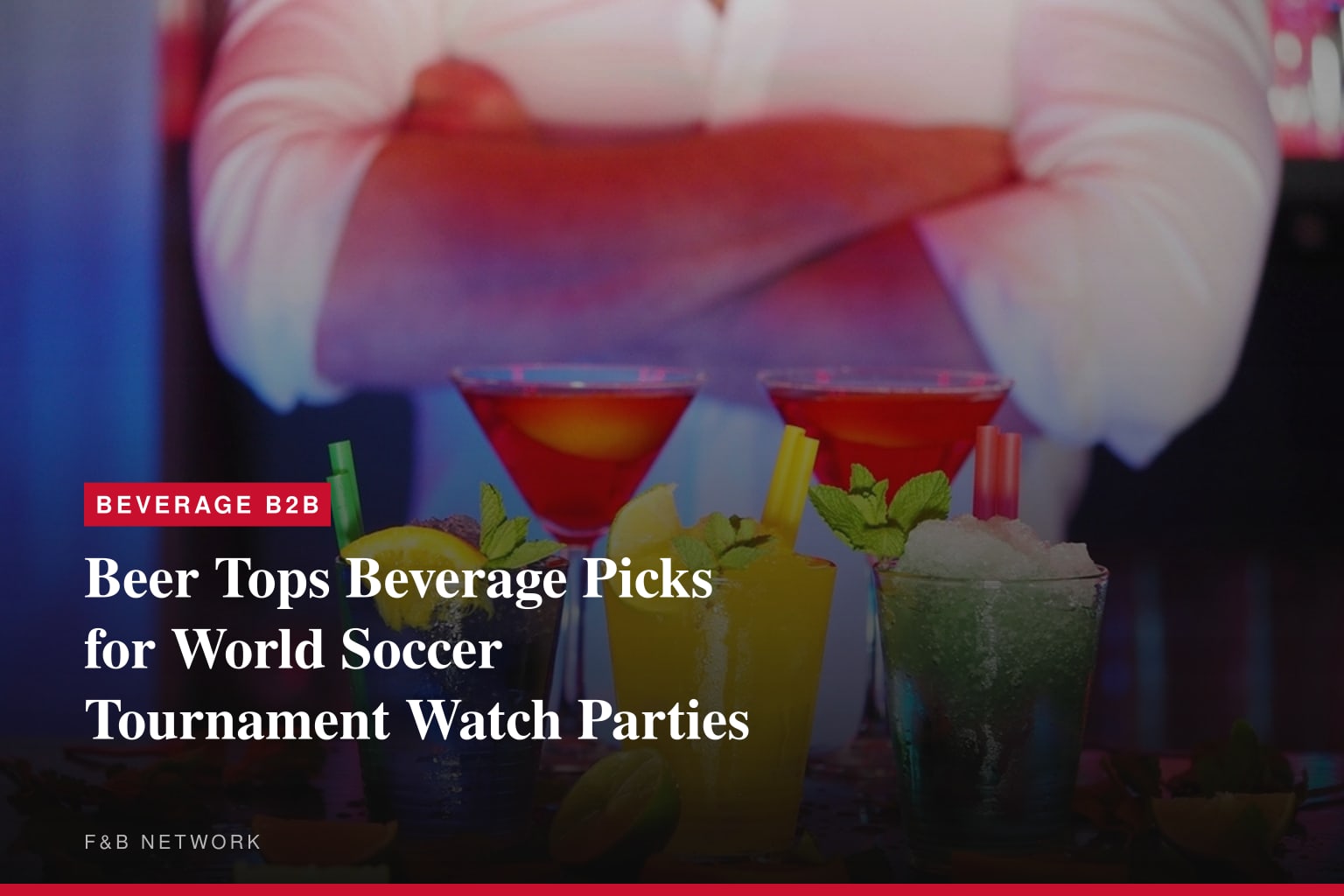 Beer is No. 1 Pick for World Soccer Tournament Watch Parties, New Survey Finds