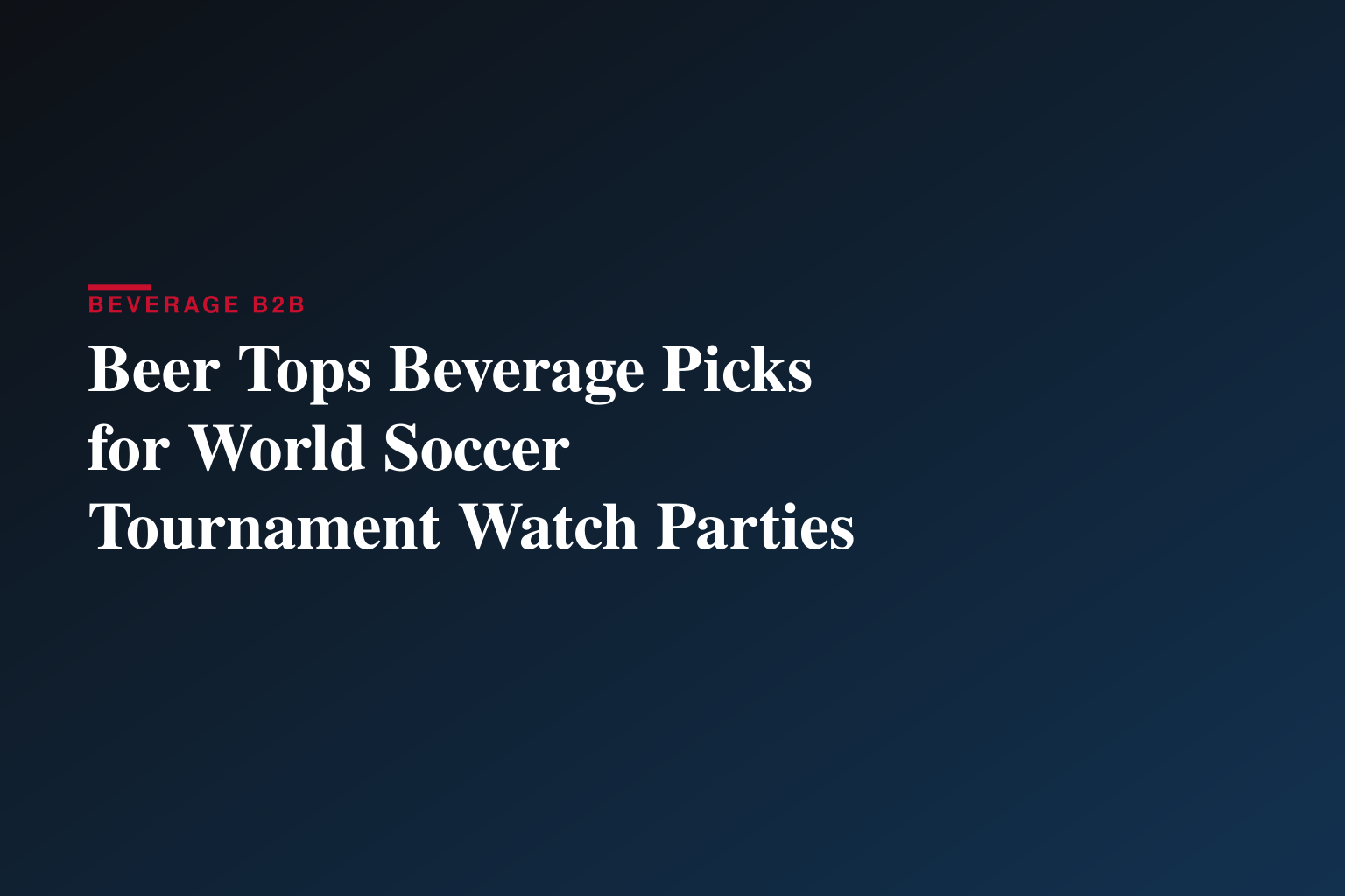 Beer is No. 1 Pick for World Soccer Tournament Watch Parties, New Survey Finds