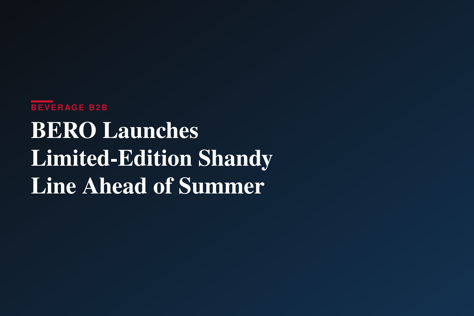 BERO Launches Limited-Edition Shandy Line Ahead of Summer