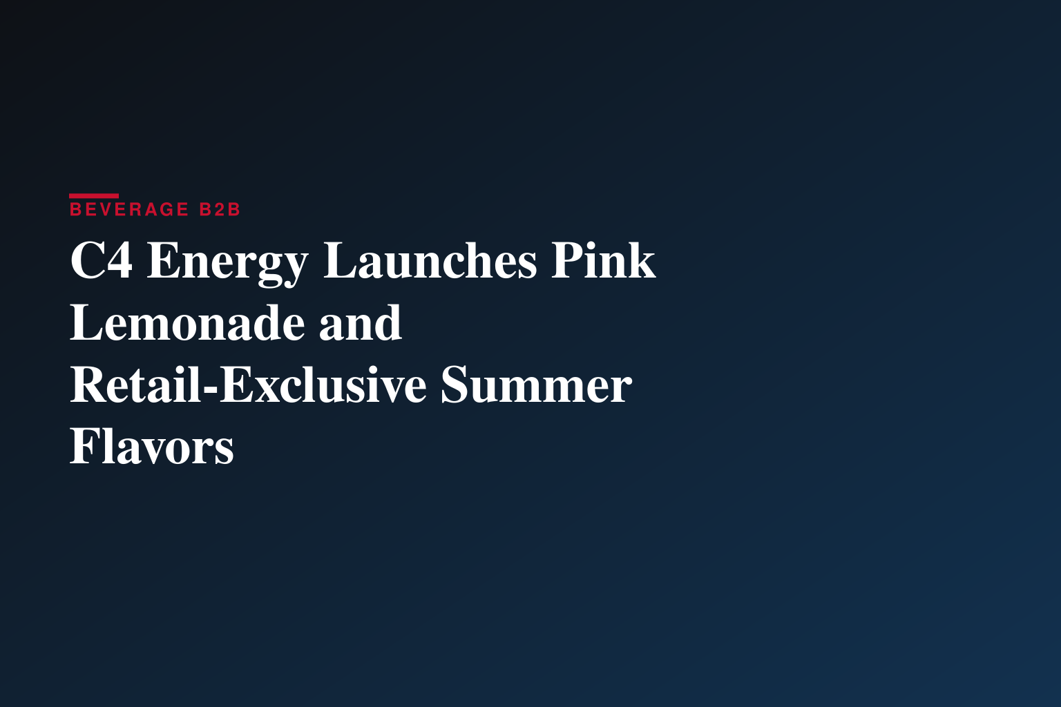 C4 Energy Launches Pink Lemonade and Retail-Exclusive Summer Flavors
