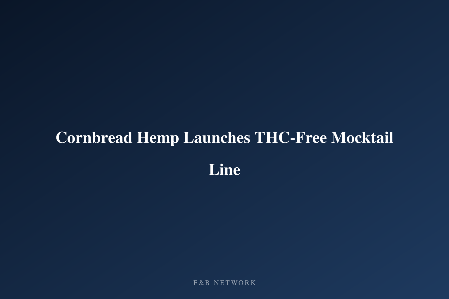 Cornbread Hemp Launches THC-Free Mocktail Line
