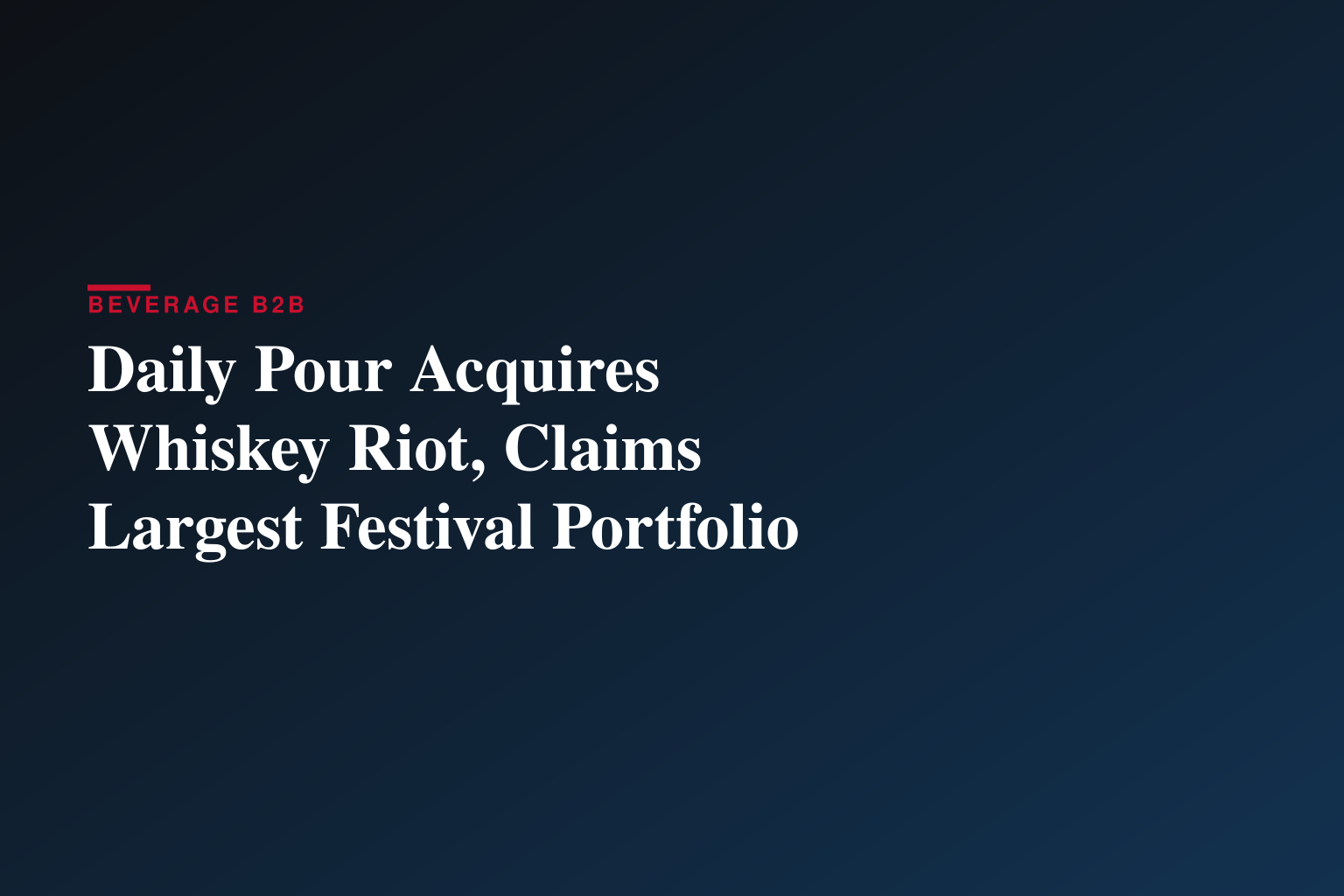 Daily Pour Acquires Whiskey Riot, Claims Largest Festival Portfolio