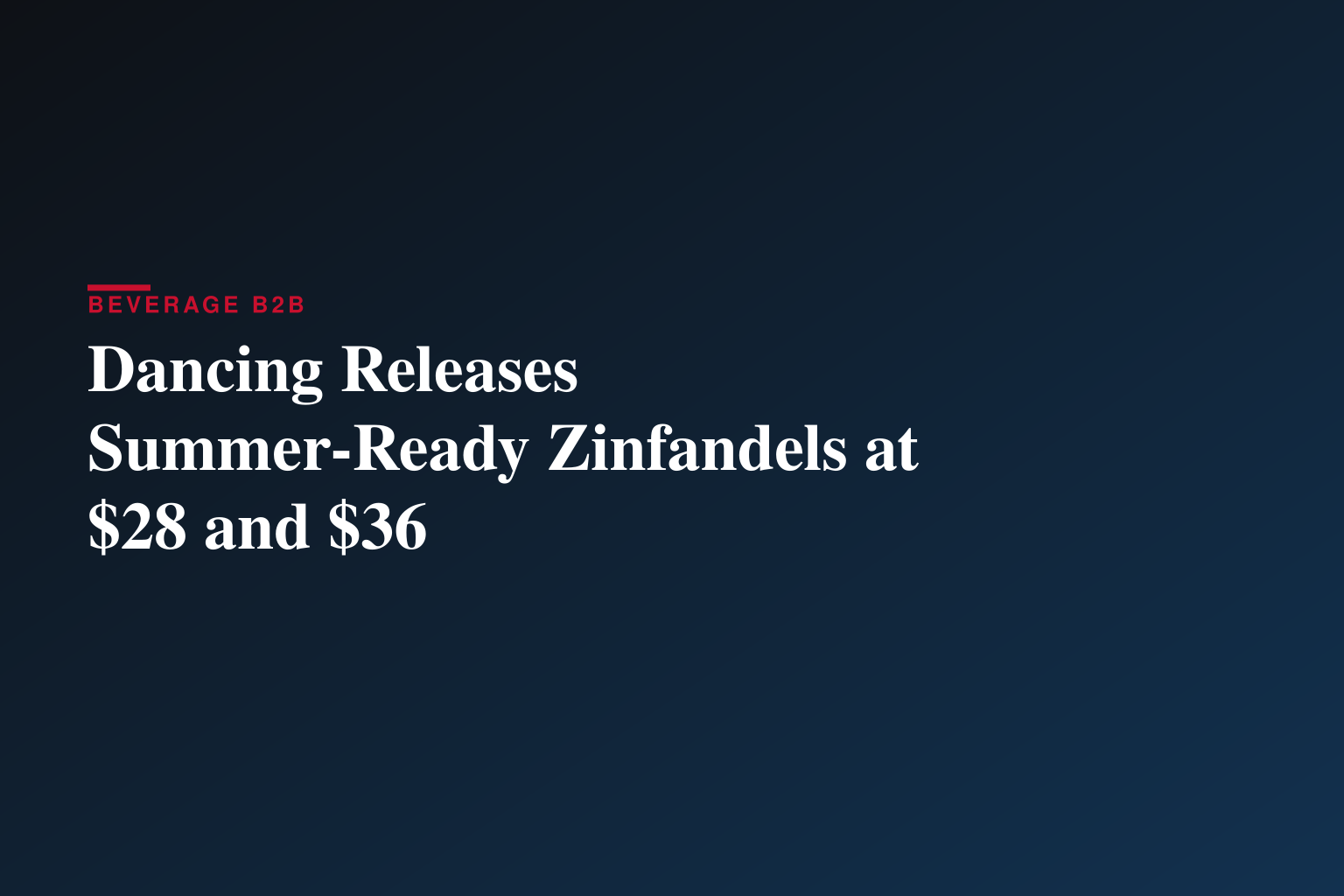 Dancing Releases Summer-Ready Zinfandels at $28 and $36