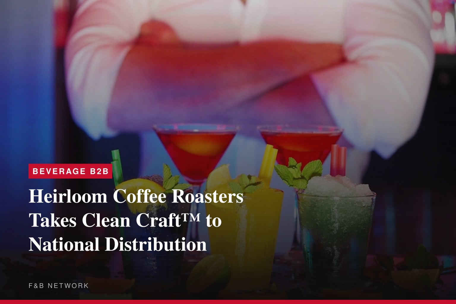 Heirloom Coffee Roasters Launches Clean Craft™, Establishing a New National Standard for Clean Coffee