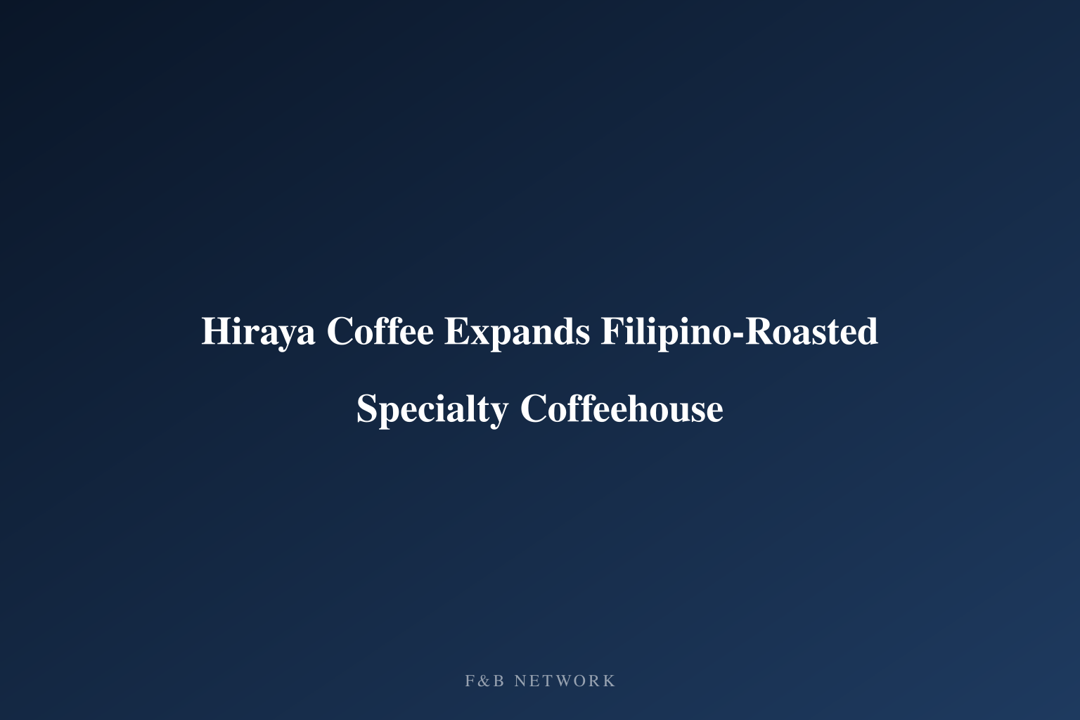 Hiraya Coffee Expands Filipino-Roasted Specialty Coffeehouse