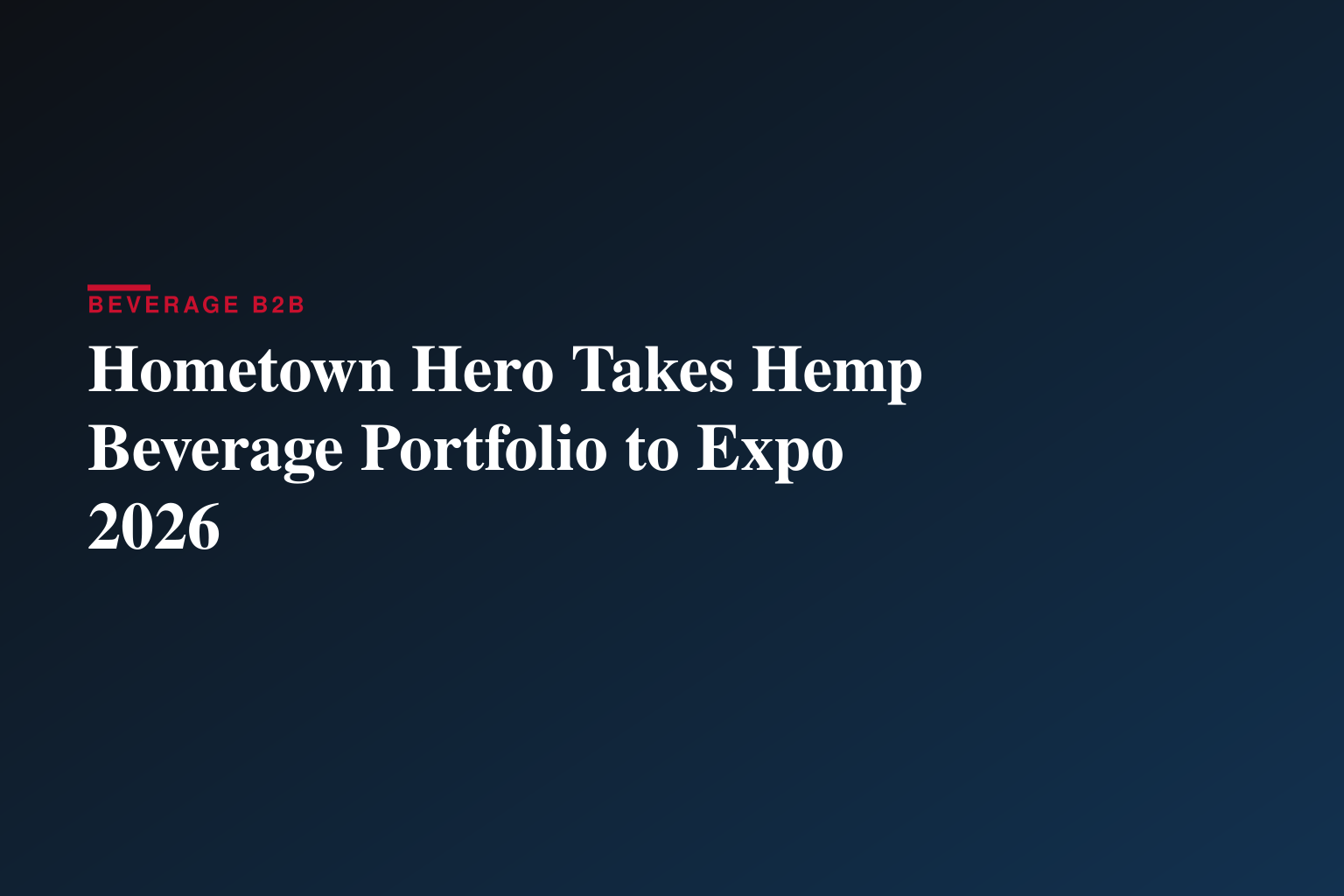 Hometown Hero to Showcase Award-Winning Cannabis Beverages at Hemp Beverage Expo 2026