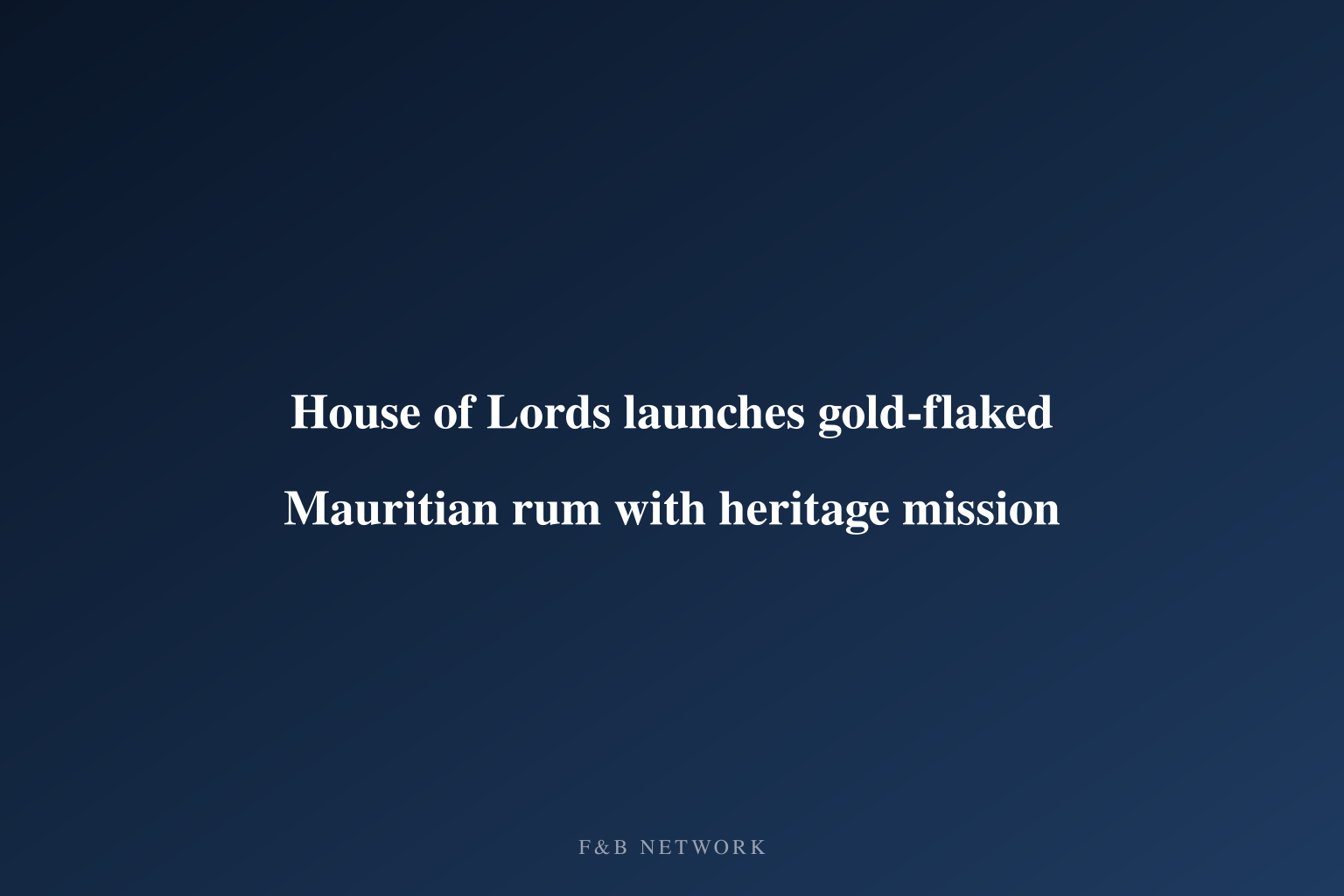 House of Lords launches gold-flaked Mauritian rum with heritage mission