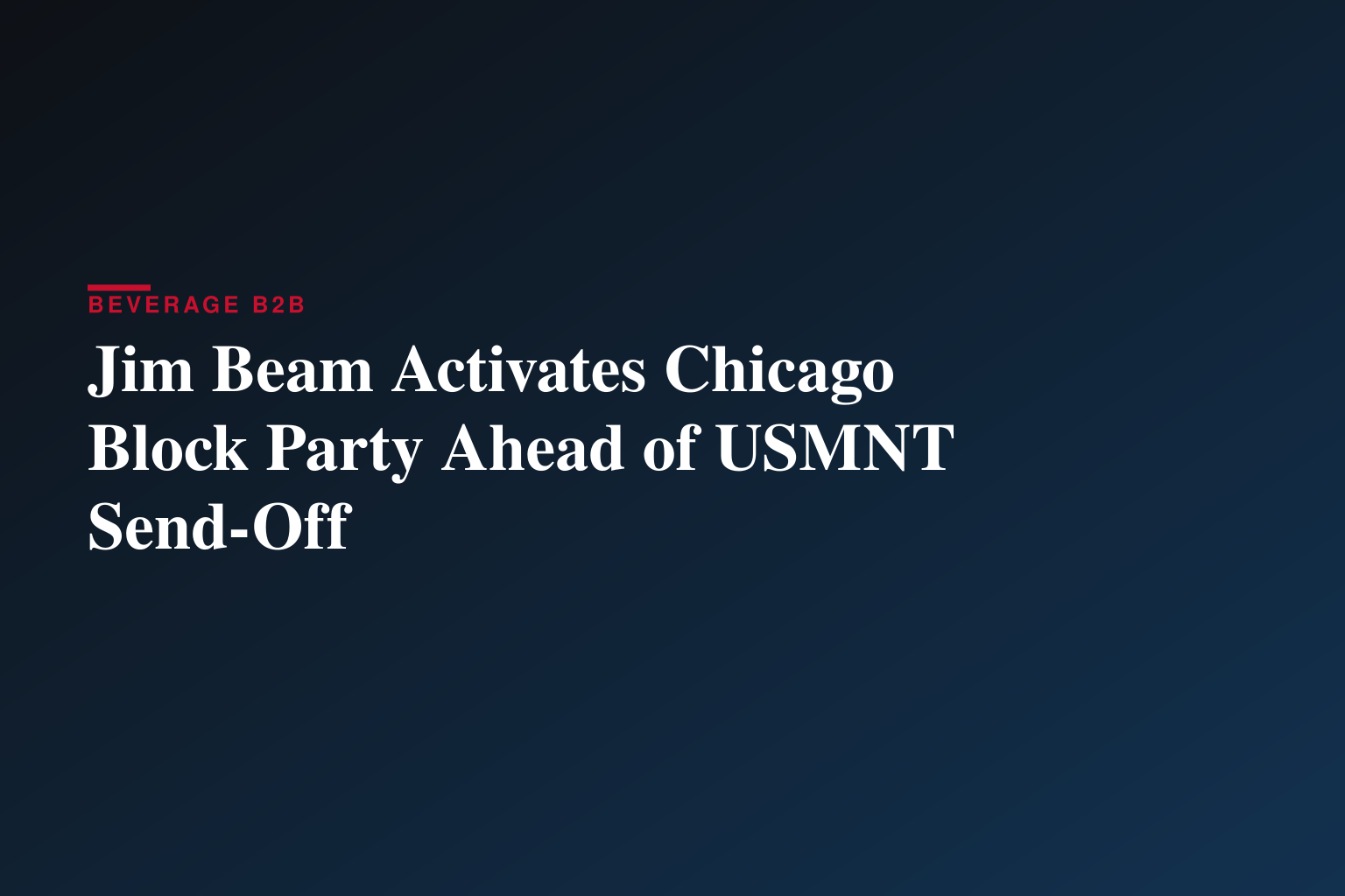 Jim Beam Activates Chicago Block Party Ahead of USMNT Send-Off