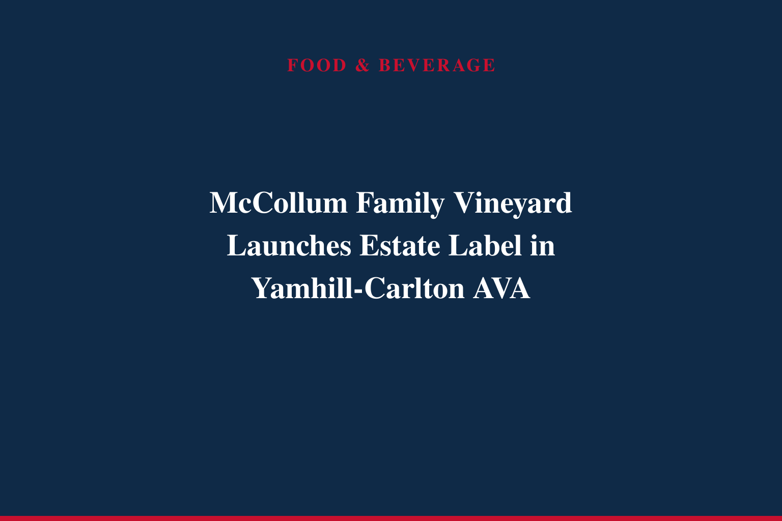 CJ &amp; Elise McCollum, Proprietors of McCollum Heritage 91, Announce the Launch of McCollum Family Vineyard, Focused on Estate-Grown Willamette Valley Wines
