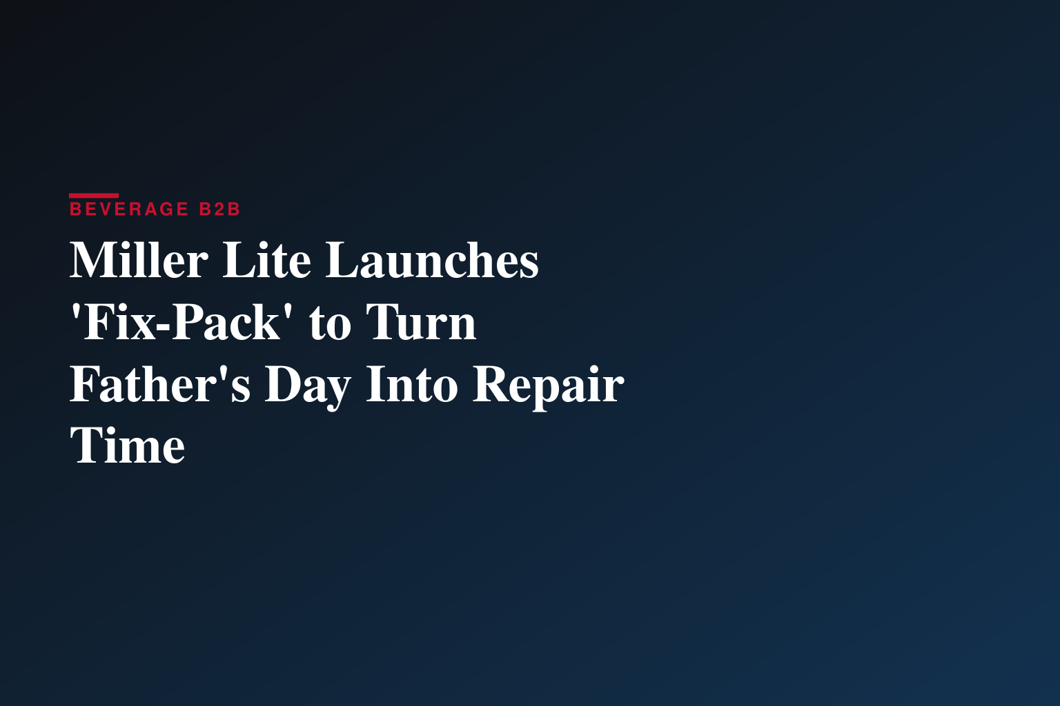 Miller Lite Launches 'Fix-Pack' to Turn Father's Day Into Repair Time