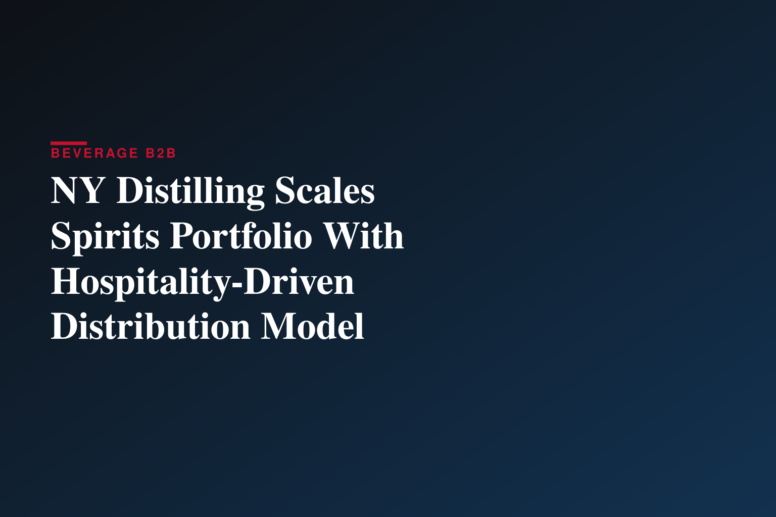 NY Distilling Scales Spirits Portfolio With Hospitality-Driven Distribution Model