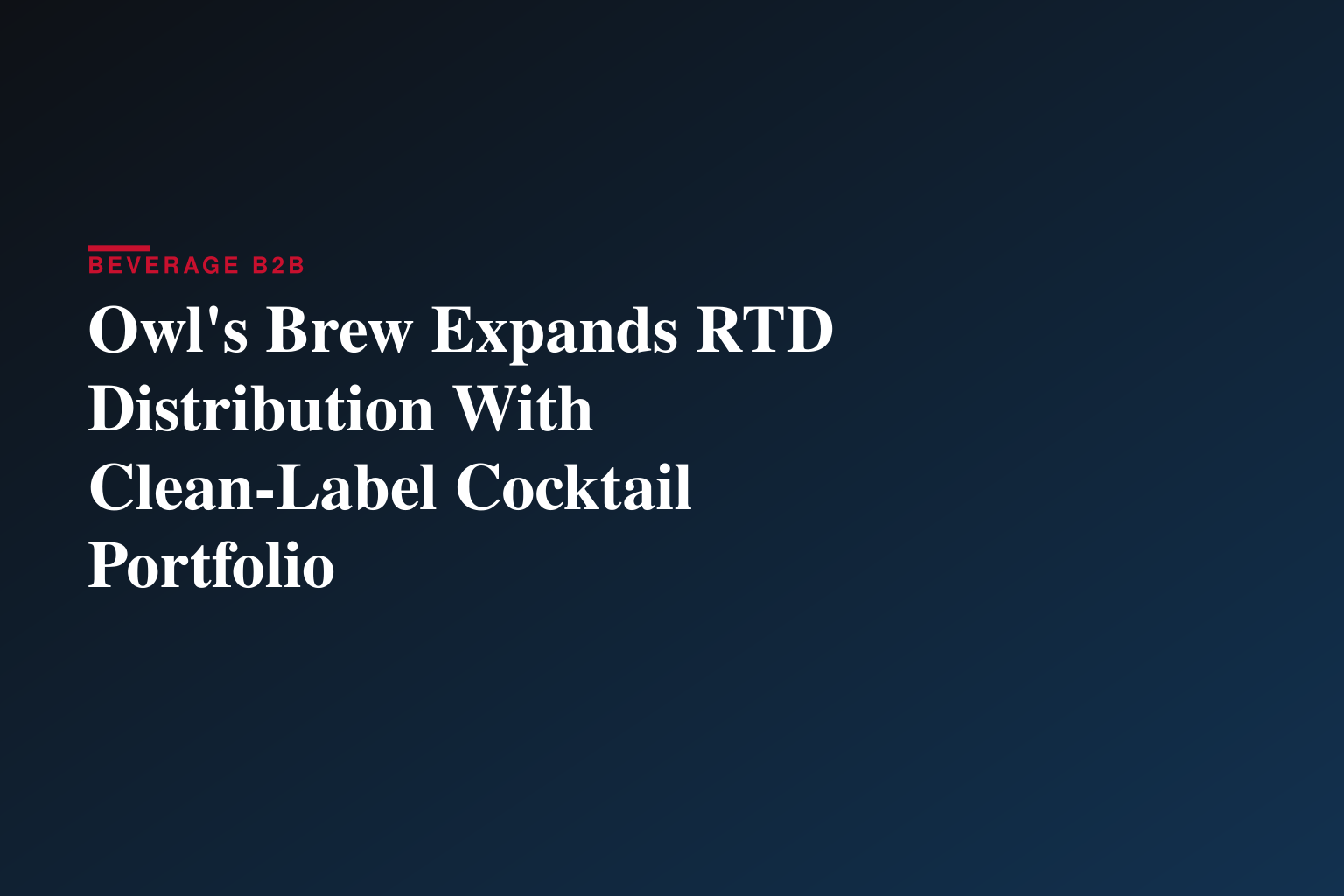 Owl's Brew Expands RTD Distribution With Clean-Label Cocktail Portfolio