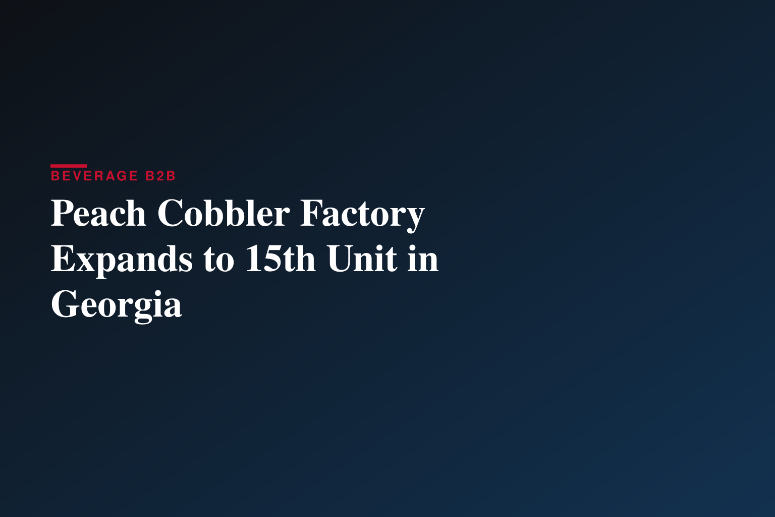 The Peach Cobbler Factory Continues Growth with 15th Location in Georgia