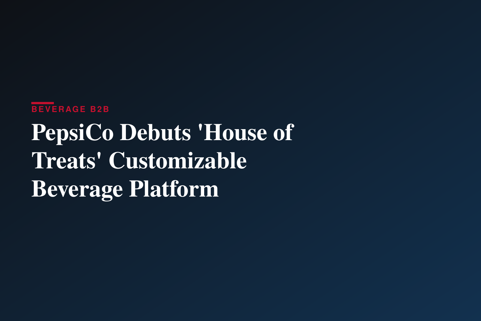 PepsiCo Debuts 'House of Treats' Customizable Beverage Platform