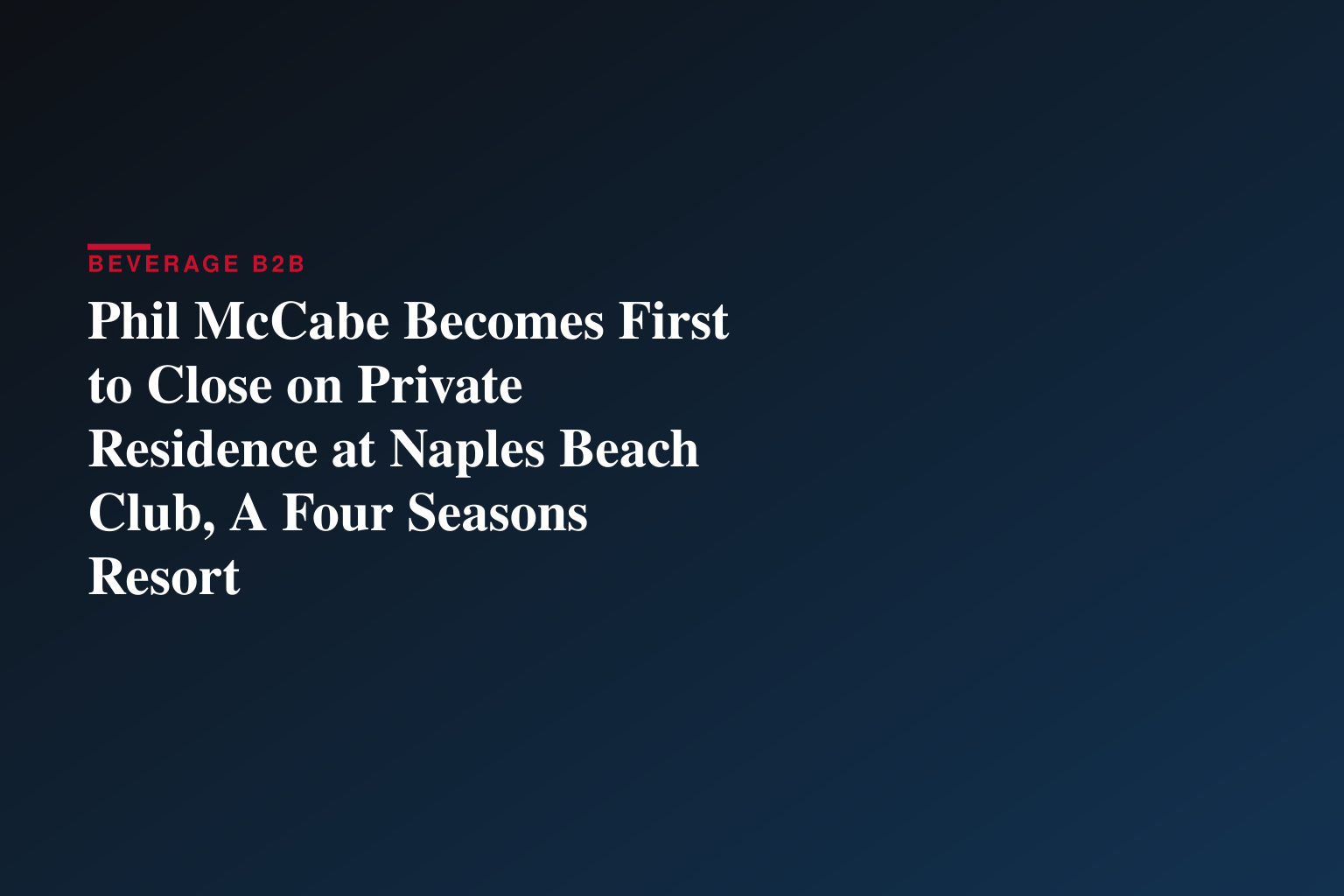 Phil McCabe Becomes First to Close on Private Residence at Naples Beach Club, A Four Seasons Resort