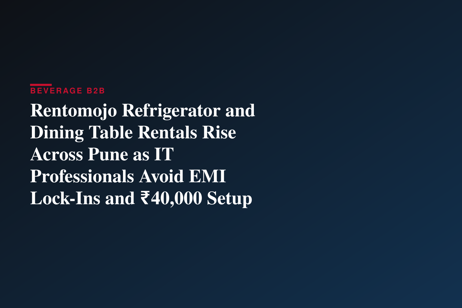 Rentomojo Refrigerator and Dining Table Rentals Rise Across Pune as IT Professionals Avoid EMI Lock-Ins and ₹40,000 Setup Costs