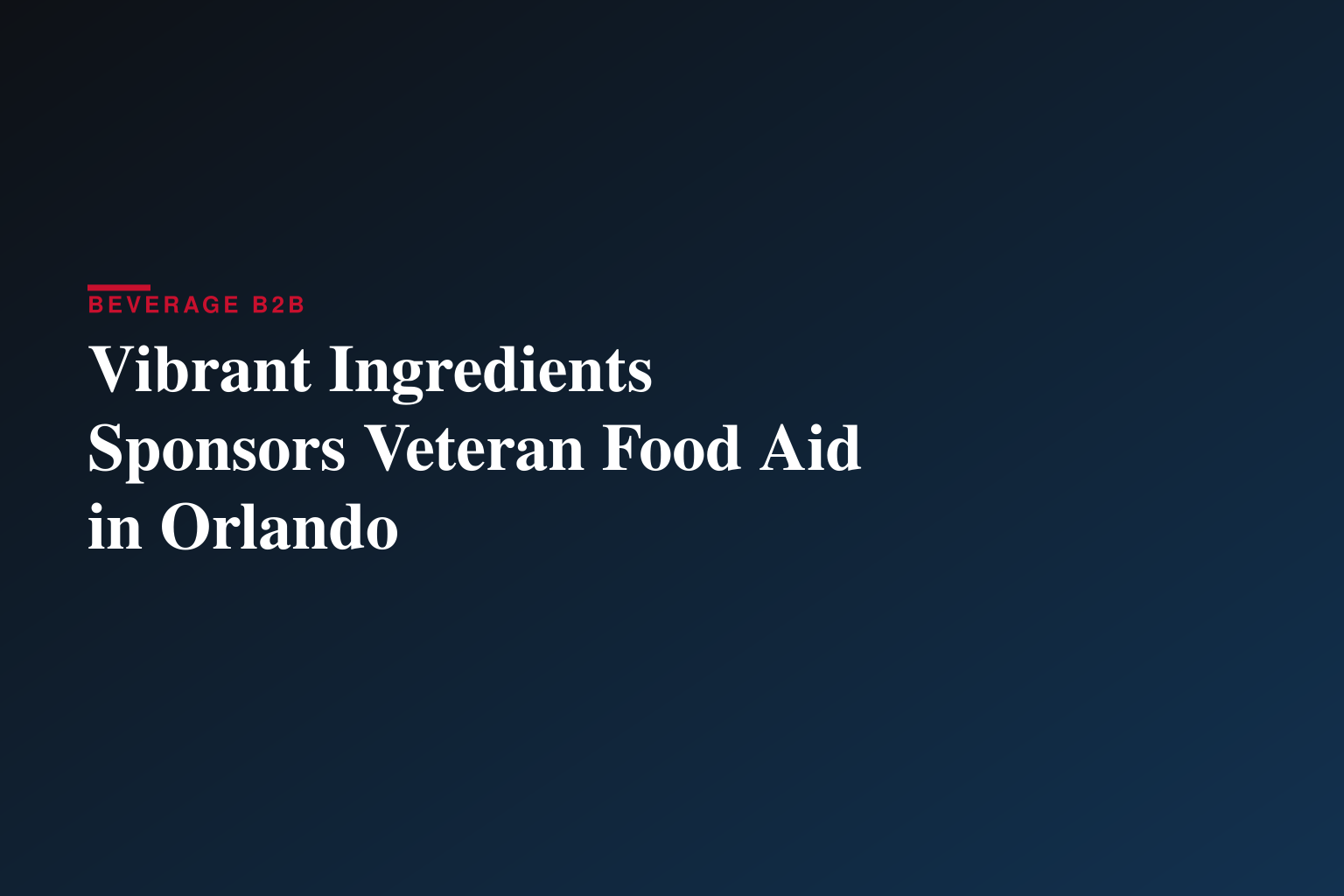 Vibrant Ingredients Renews Commitment to Veterans Facing Food Insecurity