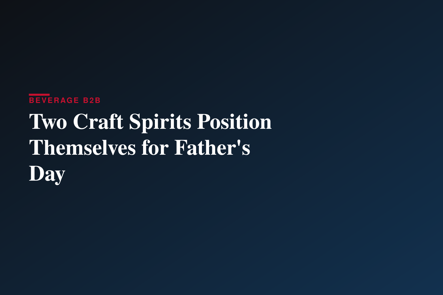 Two Craft Spirits Position Themselves for Father's Day