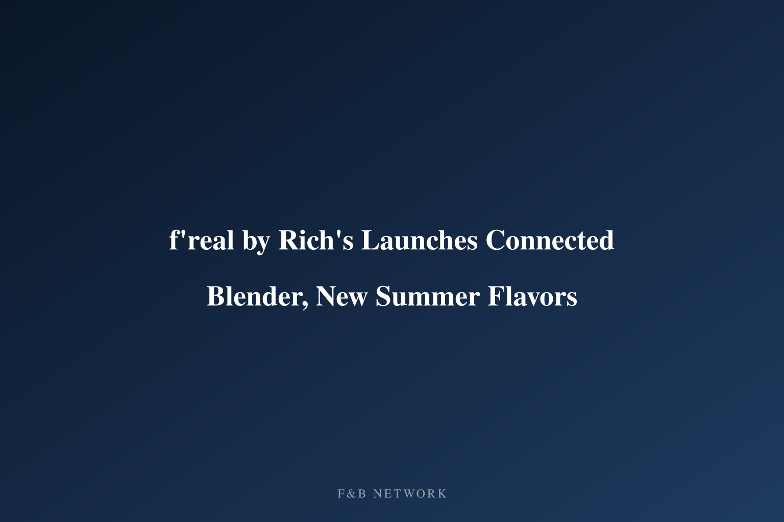 f'real Expands RTD Frozen Beverage Portfolio with Smart Equipment